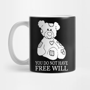 you do not have free will gift for you Mug